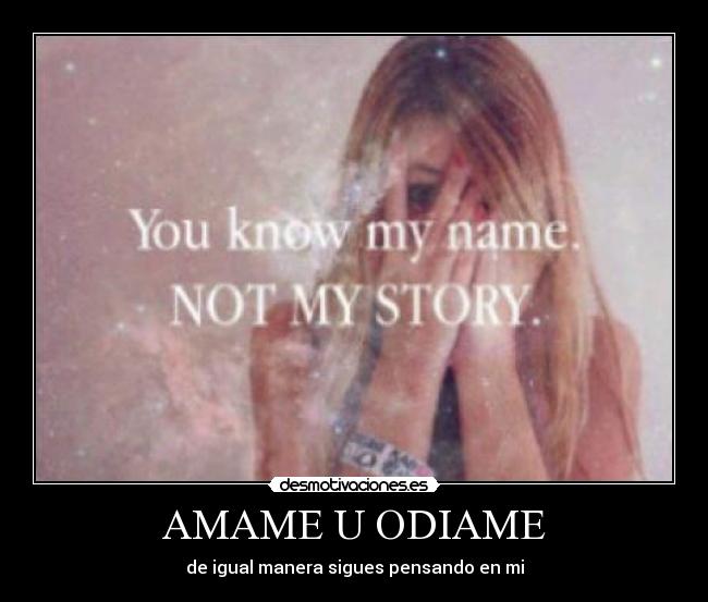 AMAME U ODIAME - de igual manera sigues pensando en mi