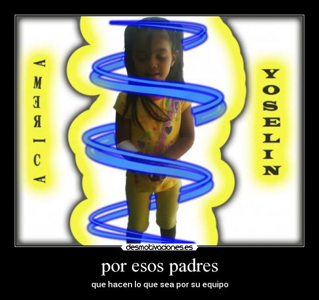 por esos padres - que hacen lo que sea por su equipo