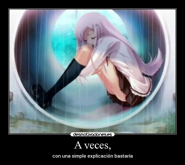 A veces, -