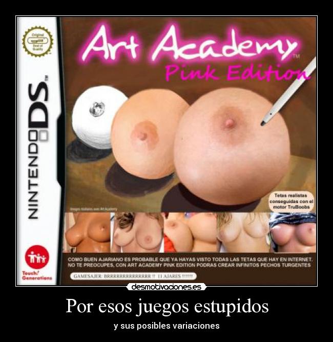 Por esos juegos estupidos -