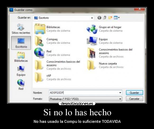 Si no lo has hecho - No has usado la Compu lo suficiente TODAVIDA