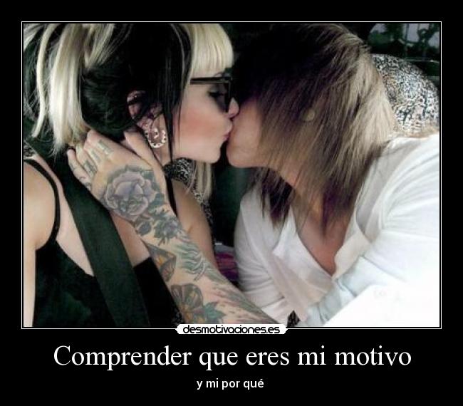 Comprender que eres mi motivo - y mi por qué
