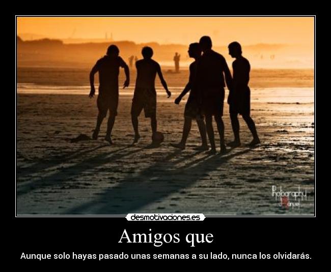 Amigos que -