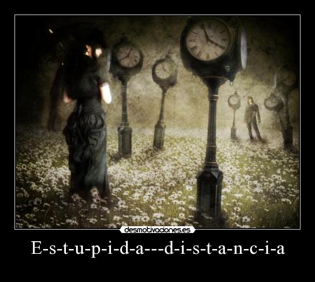E-s-t-u-p-i-d-a---d-i-s-t-a-n-c-i-a -
