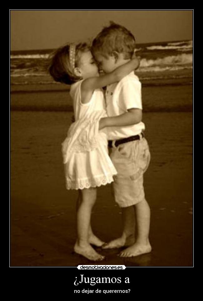 ¿Jugamos a - no dejar de querernos?