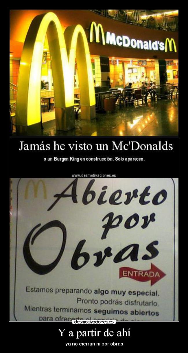 Y a partir de ahí - ya no cierran ni por obras