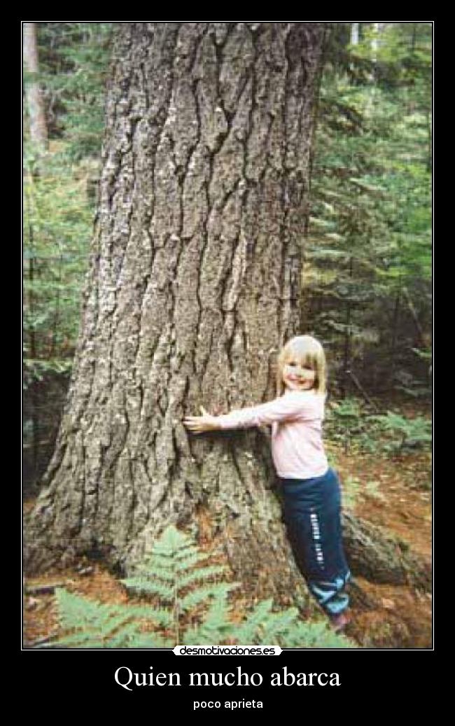 Quien mucho abarca - poco aprieta