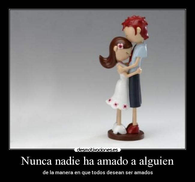 Nunca nadie ha amado a alguien - 