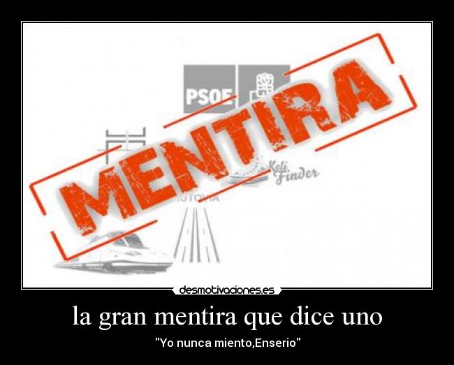 la gran mentira que dice uno -
