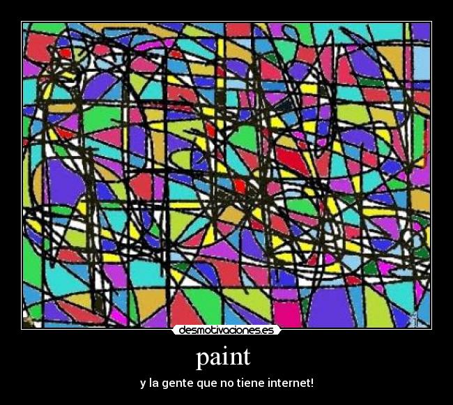 paint - y la gente que no tiene internet!