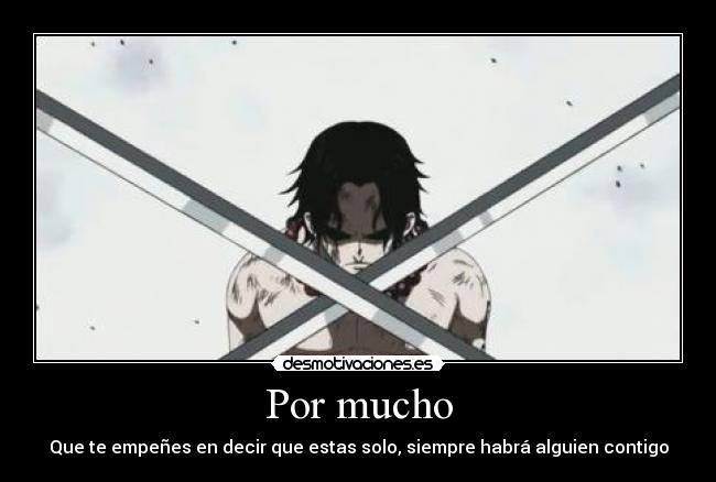 Por mucho - Que te empeñes en decir que estas solo, siempre habrá alguien contigo