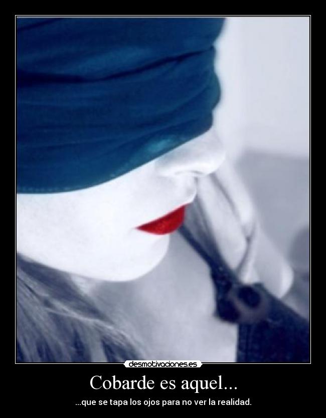 carteles venda ojos realidad ver tapar desmotivaciones