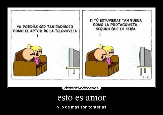 esto es amor - y lo de mas son tonterias