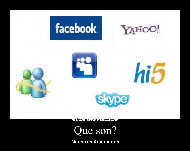 Que son? -
