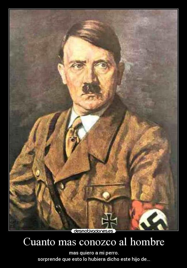 Cuanto mas conozco al hombre -