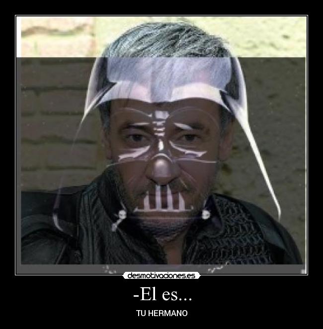 -El es... - TU HERMANO