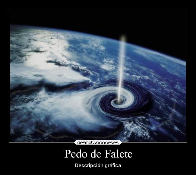 Pedo de Falete - Descripción gráfica