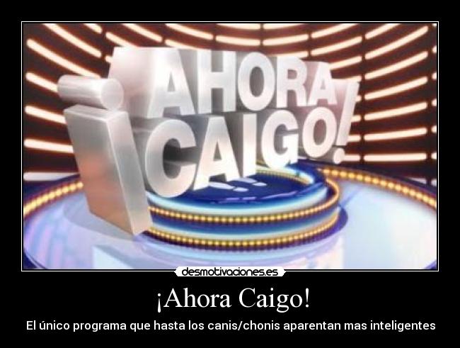 ¡Ahora Caigo! - 