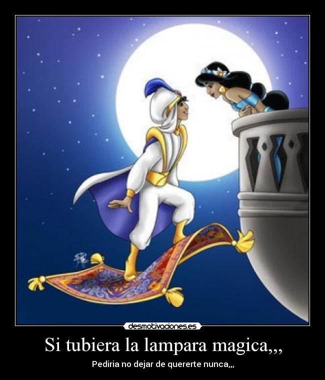 Si tubiera la lampara magica,,, -