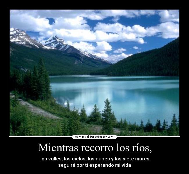 Mientras recorro los ríos, - 