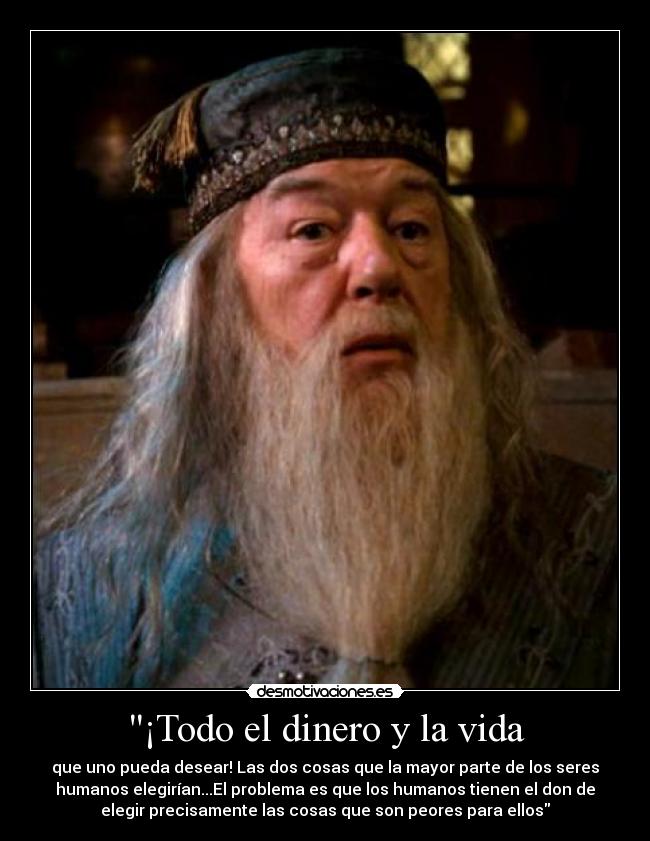 ¡Todo el dinero y la vida -