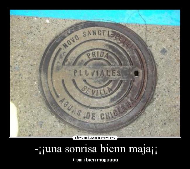 -¡¡una sonrisa bienn maja¡¡ - + siiiii bien majjaaaa