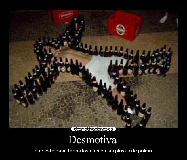 Desmotiva  - que esto pase todos los días en las playas de palma.