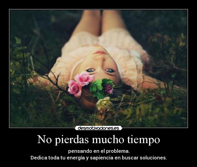 No pierdas mucho tiempo -