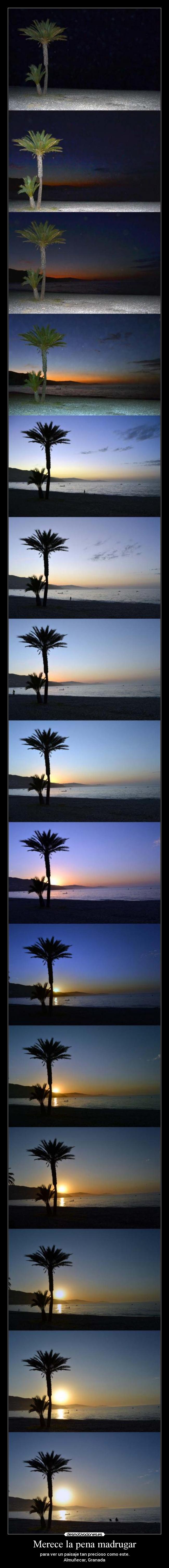 Merece la pena madrugar - para ver un paisaje tan precioso como este.
Almuñecar, Granada