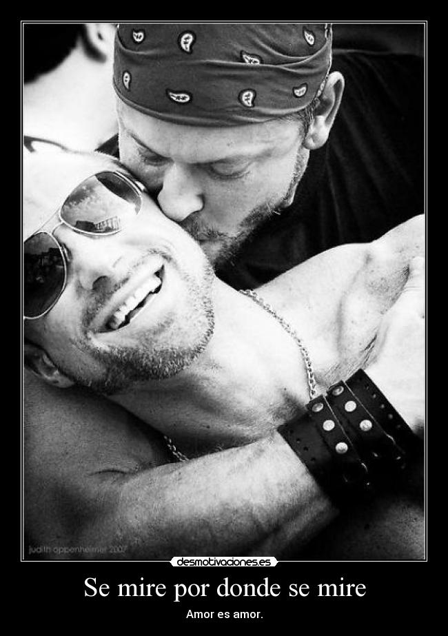 Se mire por donde se mire - Amor es amor.