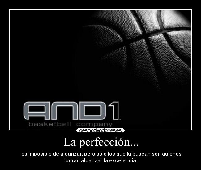 La perfección... -