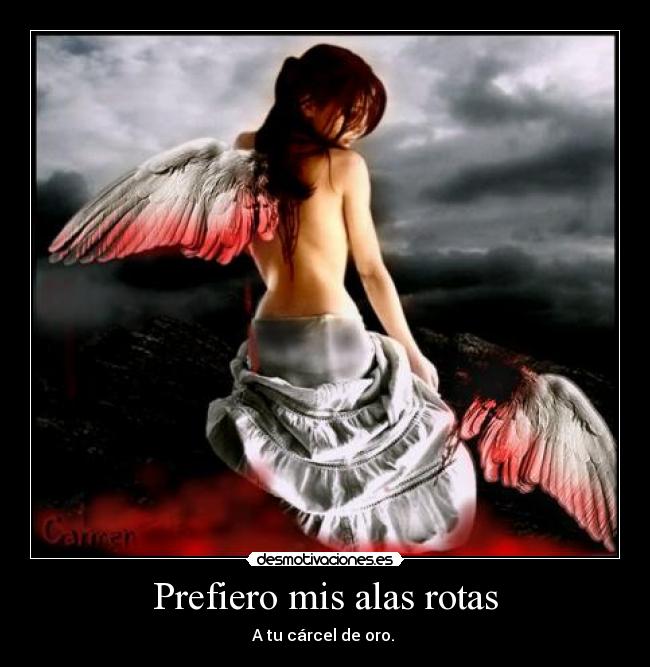 Prefiero mis alas rotas - 