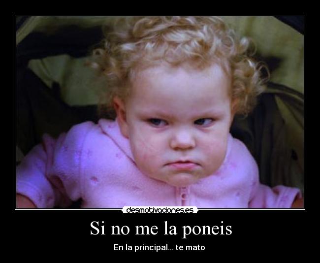 Si no me la poneis - 