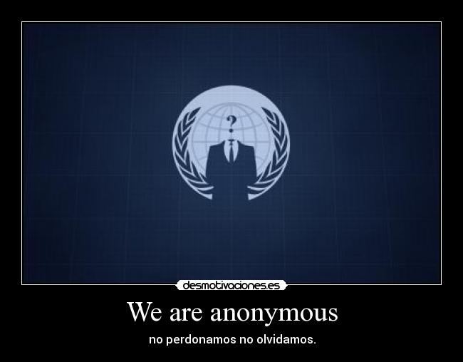 We are anonymous -