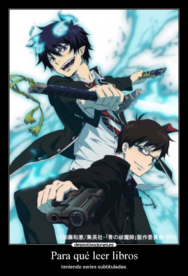 Para qué leer libros - teniendo series subtituladas.