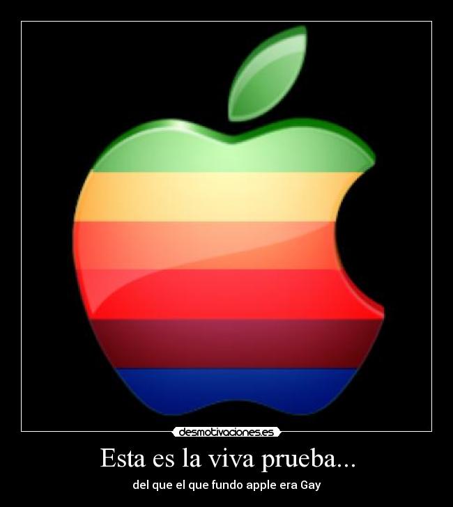 Esta es la viva prueba... - del que el que fundo apple era Gay