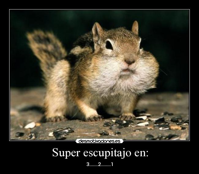 Super escupitajo en: -
