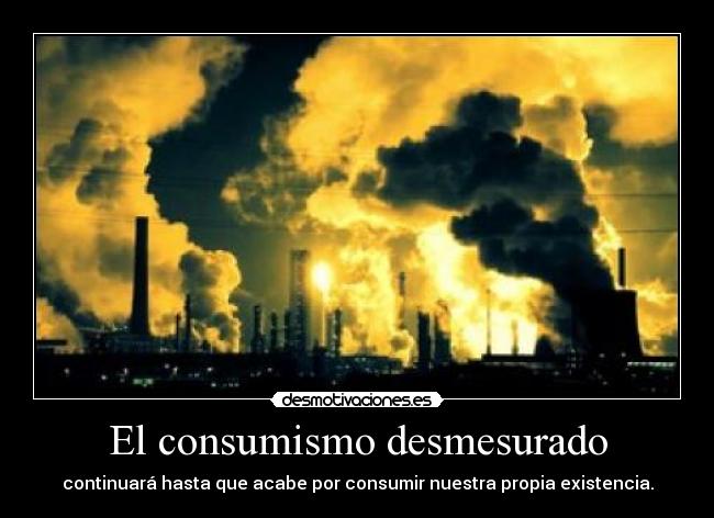 carteles consumismo destruccion raza humana desmotivaciones