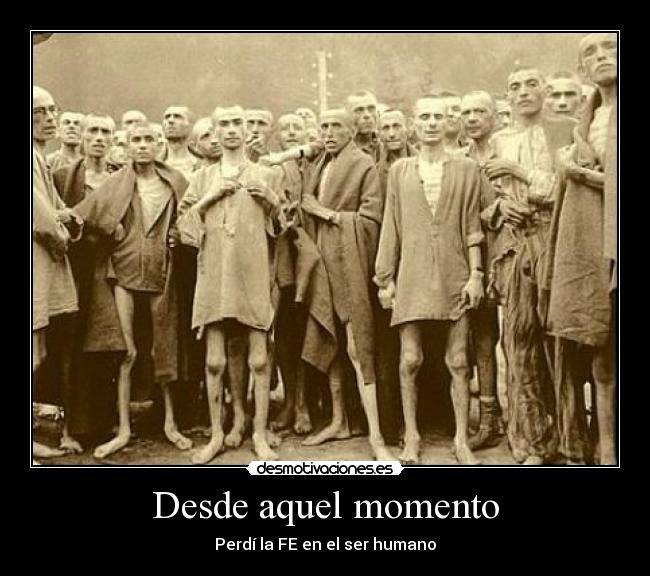 Desde aquel momento - Perdí la FE en el ser humano