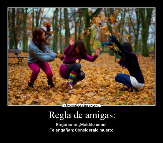 Regla de amigas: -
