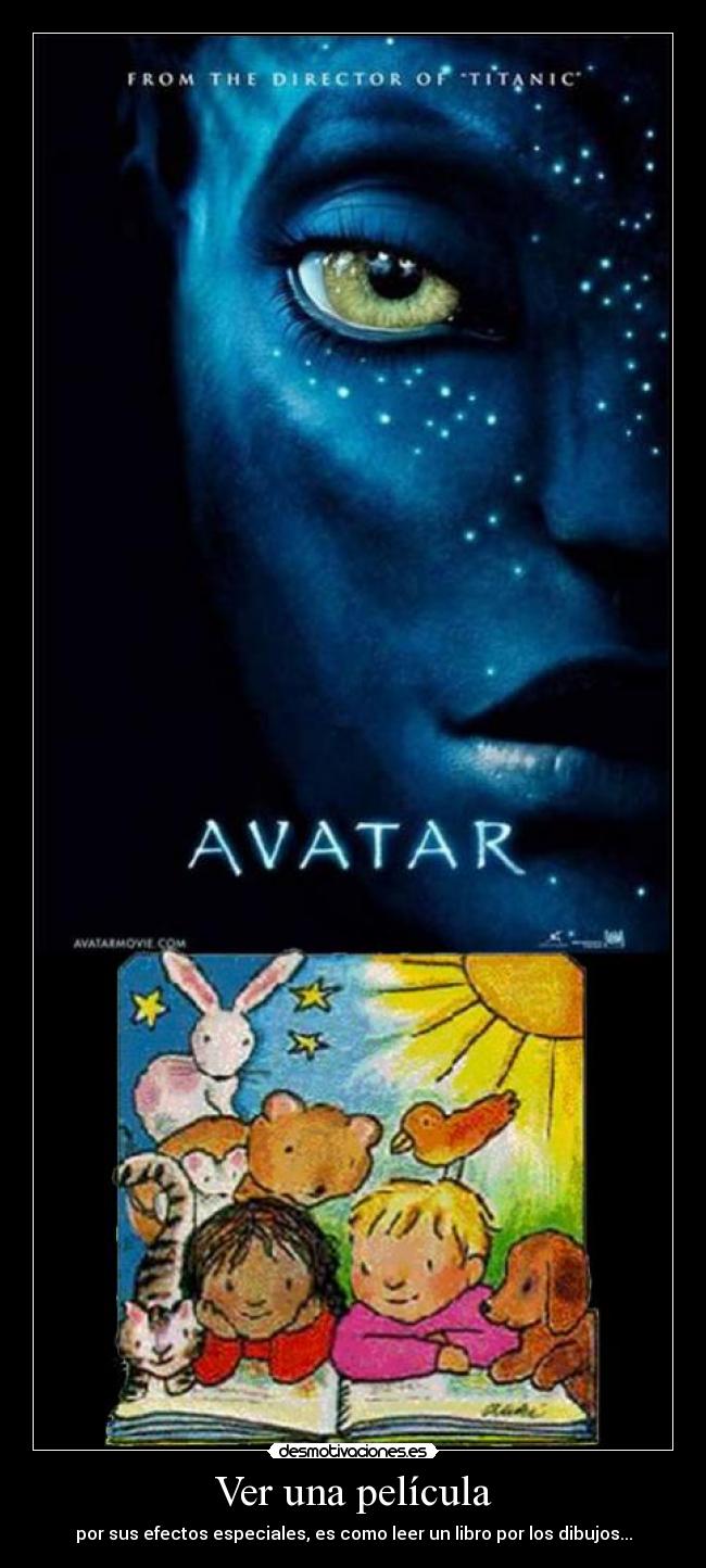 Ver una película - por sus efectos especiales, es como leer un libro por los dibujos...