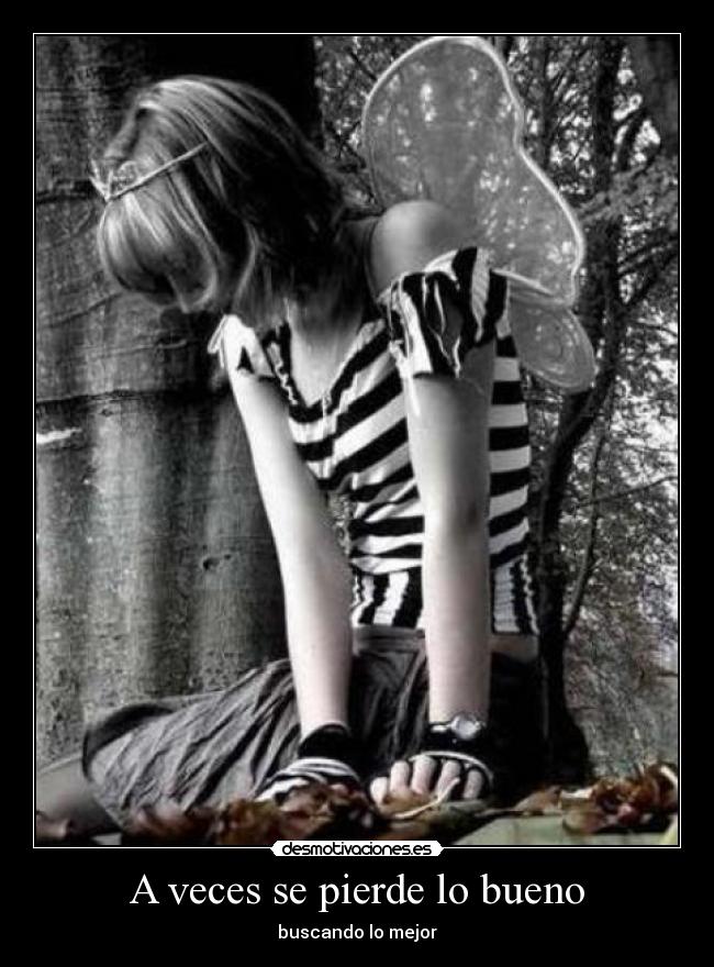 A veces se pierde lo bueno -