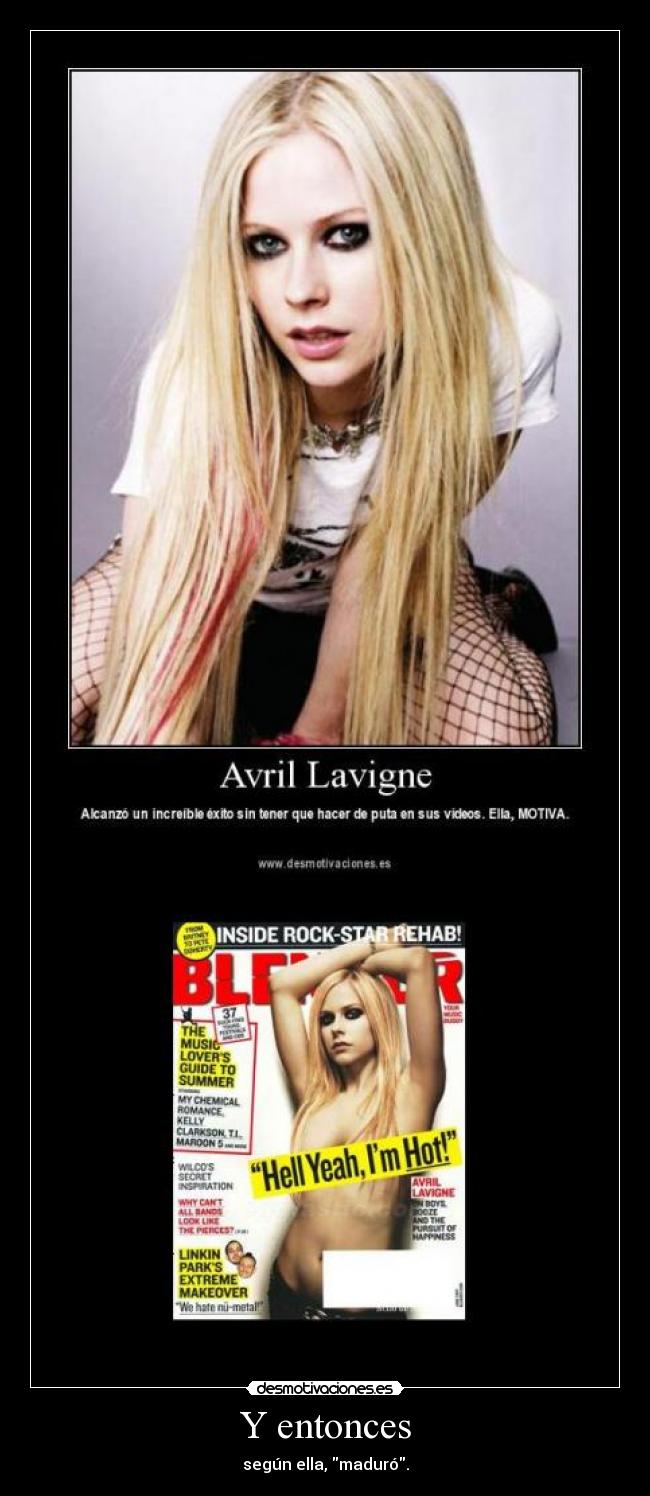 Y entonces - según ella, maduró.