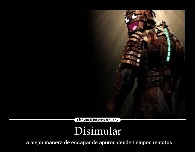 Disimular - La mejor manera de escapar de apuros desde tiempos remotos