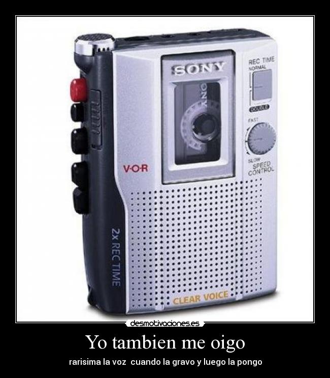 Yo tambien me oigo -