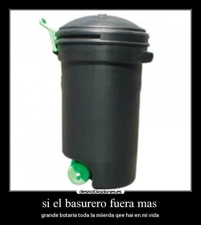 carteles basurero miierda mas grande importa especifico desmotivaciones