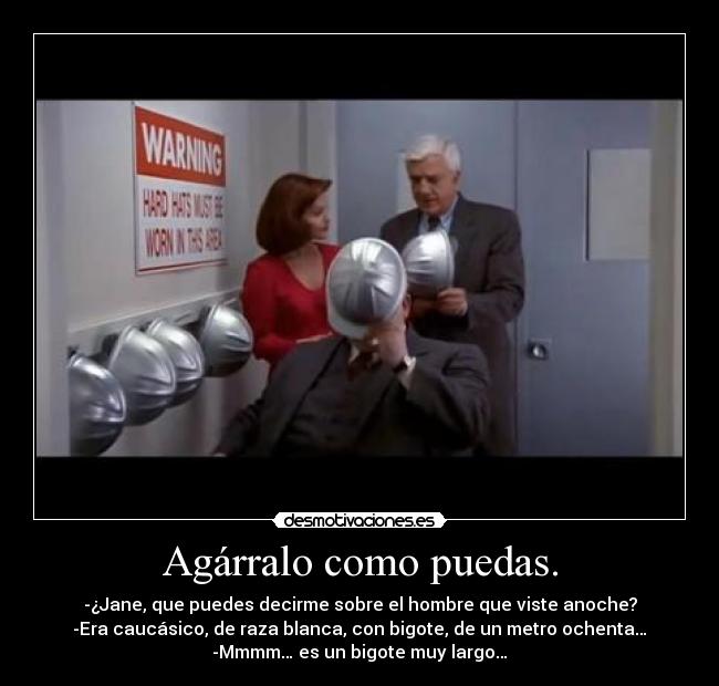 Agárralo como puedas. - 