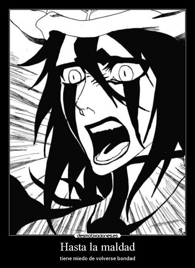 Hasta la maldad - tiene miedo de volverse bondad