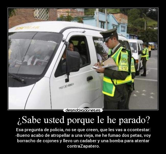 ¿Sabe usted porque le he parado? - 