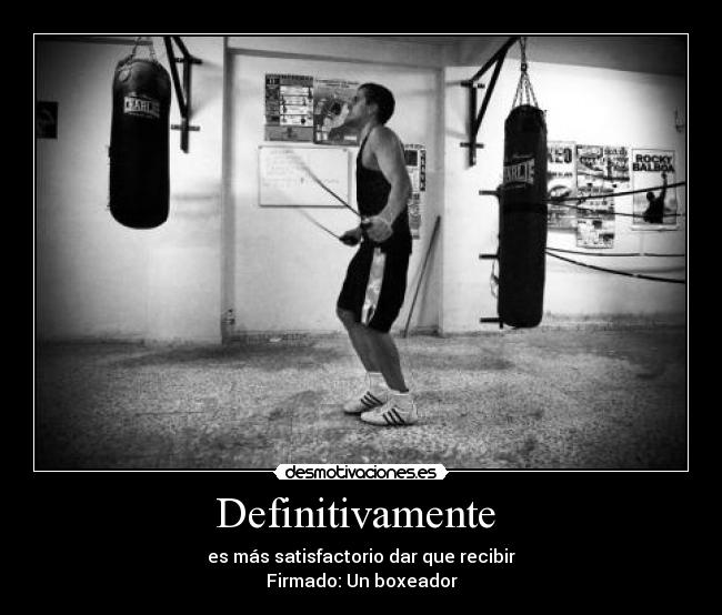 Definitivamente  - es más satisfactorio dar que recibir
Firmado: Un boxeador